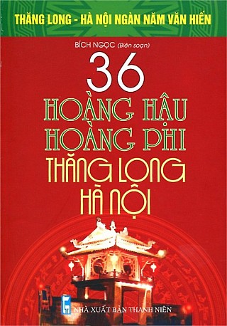 36 Hoàng Hậ­u, Hoàng Phi Thăng Long Hà Nội