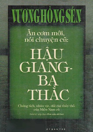 Ăn Cơm Mới, Nói Chuyện Cũ: Hậ­u Giang - Ba Thắc