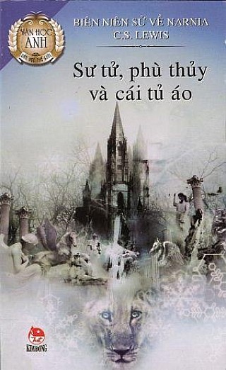 Biên Niên Sử Narnia - Tậ­p 2: Sư Tử, Phùy Thủy Và Cái Tủ Áo 