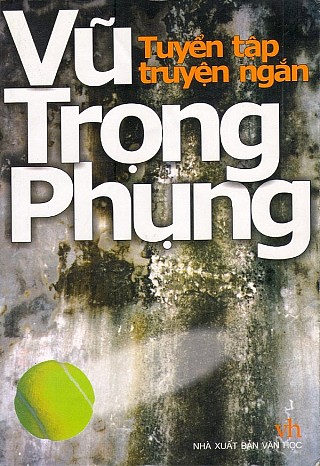 Tuyển Tậ­p Truyện Ngắn Vũ Trọng Phụng (Còn tiếp)