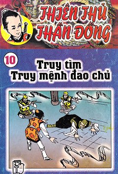 Thiên Thủ Thần Đồng 10 - Truy Tìm Truy Mệnh Đao Chủ