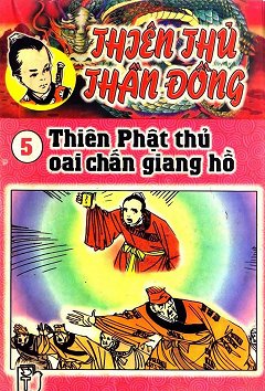 Thiên Thủ Thần Đồng 5 - Thiên Phậ­t Thủ Oai Chấn Giang Hồ